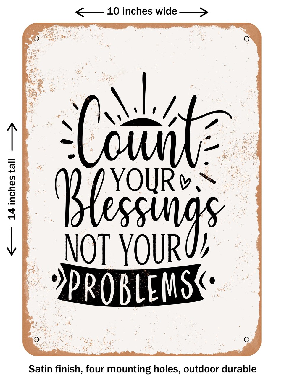 DECORATIVE METAL SIGN - Count Your Blessings Not Your Problems - Vintage Rusty Look